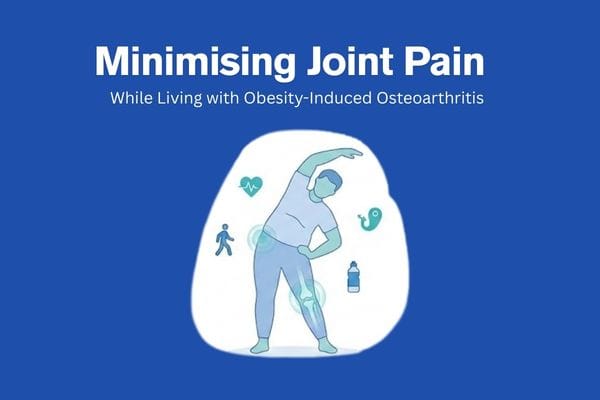 Guide on minimising joint pain in obesity-induced osteoarthritis